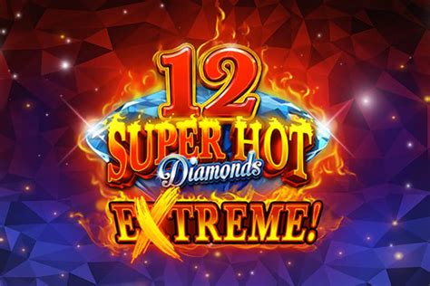 12 Super Hot Diamonds Extreme Novibet