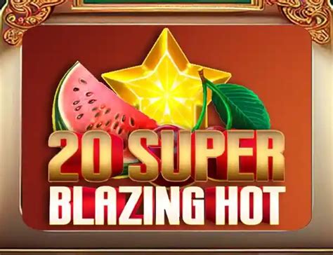 20 Super Blazing Hot Pokerstars