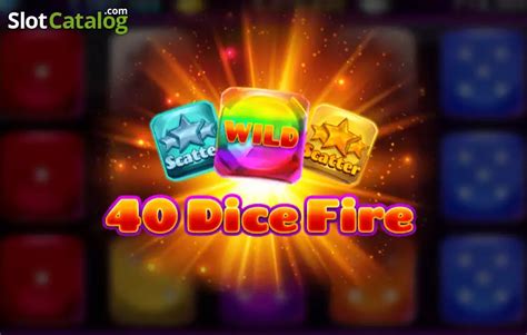 40 Dice Fire Slot - Play Online