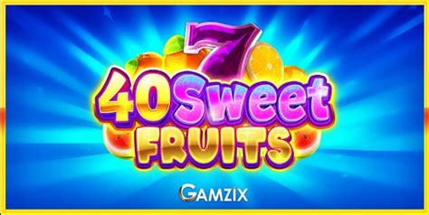 40 Sweet Fruits Bodog