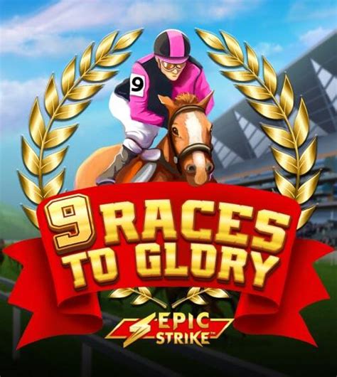 9 Races To Glory Betsul