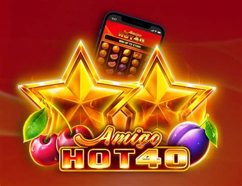 Amigo Hot 40 Bet365