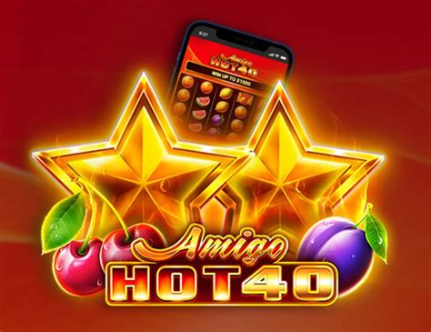 Amigo Hot 40 Slot Gratis