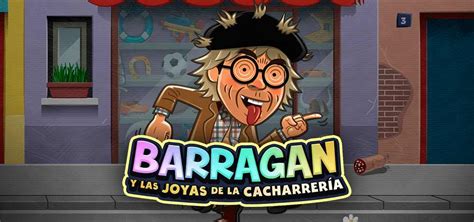 Barragan Y Las Joyas De La Cacharreria Betsul