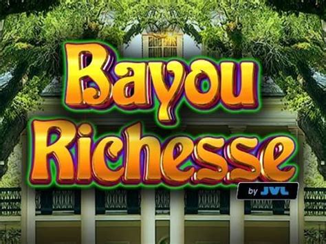 Bayou Richesse Bwin