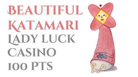 Belo Katamari Lady Luck Casino Primos