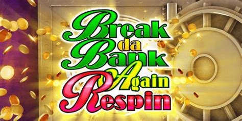 Break Da Bank Again Respin Betway