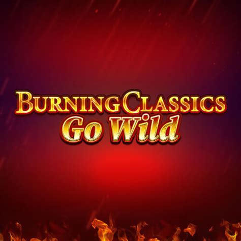Burning Classics Go Wild Bwin