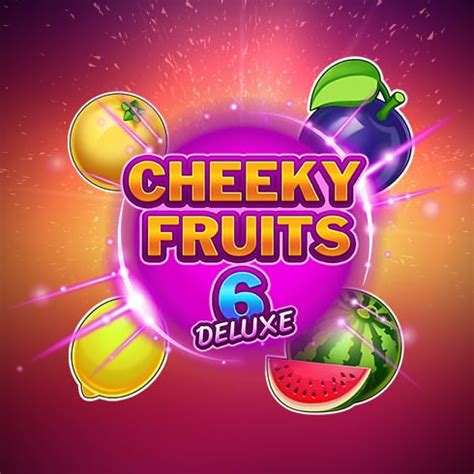 Cheeky Fruits 6 Deluxe Betsson