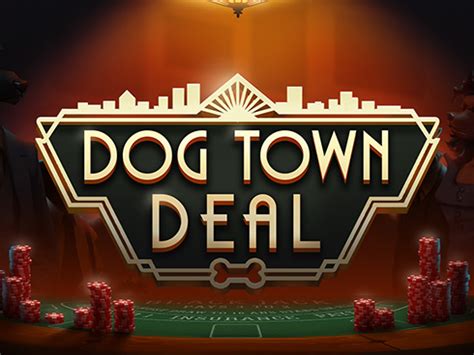 Dog Town Deal Pokerstars