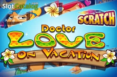 Dr Love On Vacation Scratch Review 2024