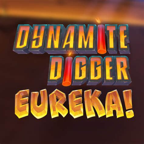 Dynamite Digger Eureka Blaze