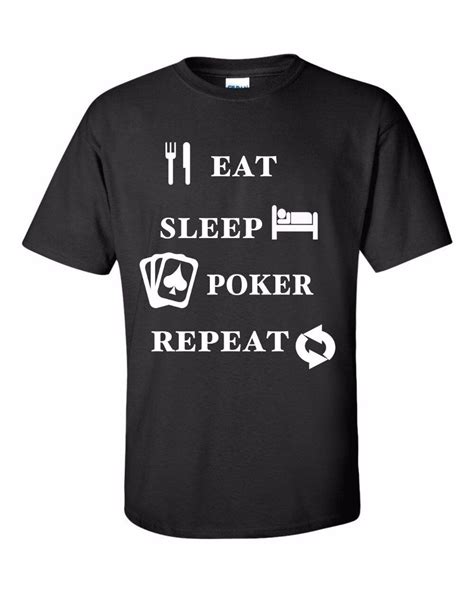 Eat Sleep T Shirt De Poker