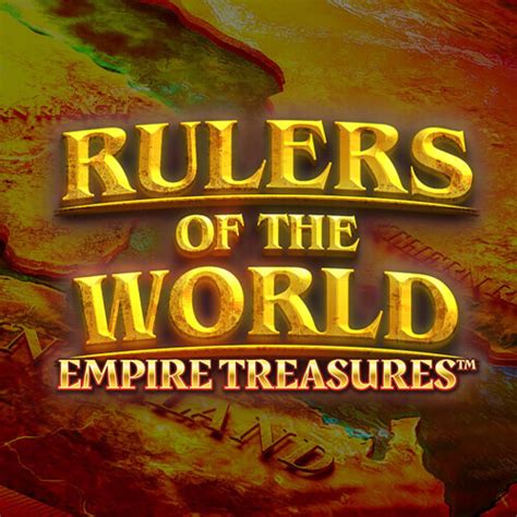 Empire Treasures Rulers Of The World Netbet