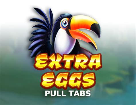 Extra Eggs Pull Tabs Slot - Play Online