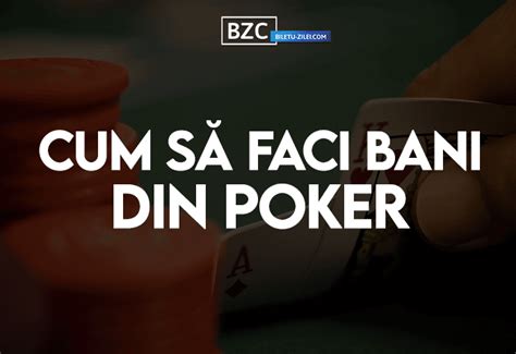 Faci Bani Din Poker
