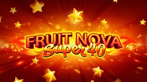 Fruit Super Nova 40 Novibet