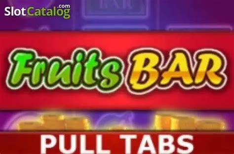 Fruits Bar Pull Tabs Review 2024