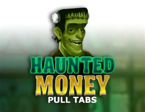 Haunted Money Pull Tabs Betfair