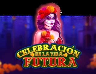 Jogar Celebracion De La Vida Futura Com Dinheiro Real