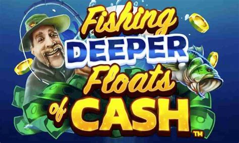 Jogar Fishing Deeper Floats Of Cash Com Dinheiro Real