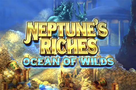 Jogar Neptune S Riches Ocean Of Wilds Com Dinheiro Real