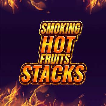 Jogar Smoking Hot Fruits Stacks Com Dinheiro Real