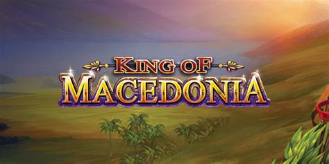 King Of Macedonia Review 2024