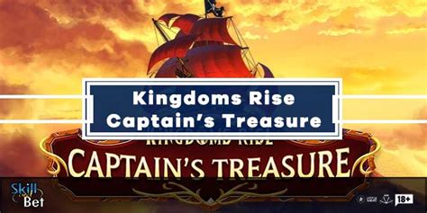Kingdoms Rise Captain S Treasure Betsul