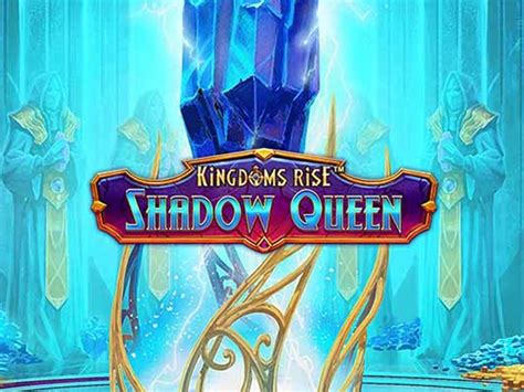 Kingdoms Rise Shadow Queen Parimatch