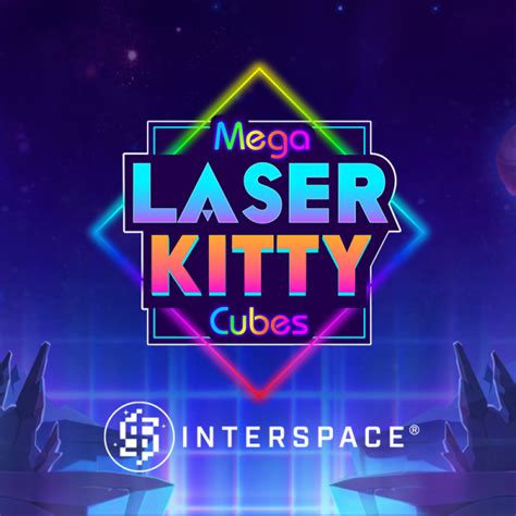 Mega Laser Kitty Cubes With Interspace Netbet