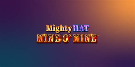Mighty Hat Mine O Mine Bodog