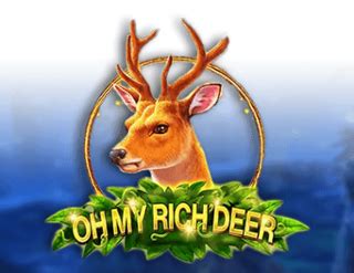 Oh My Rich Deer Blaze