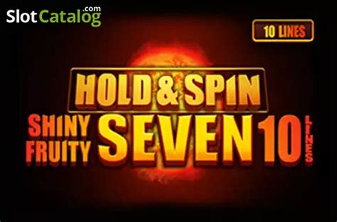 Shiny Fruity Seven 10 Lines Hold And Spin Bet365