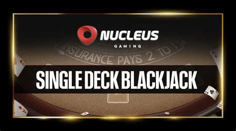 Single Deck Blackjack Nucleus Gaming Bet365