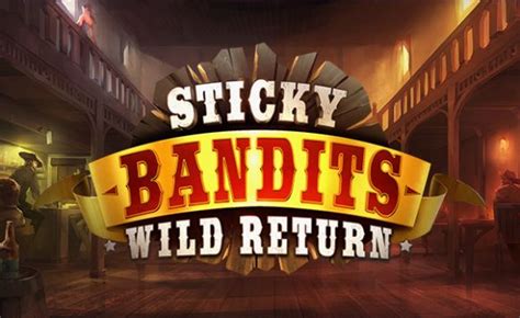 Sticky Bandits Wild Return Netbet