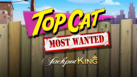 Top Cat Most Wanted Jackpot King Slot Gratis