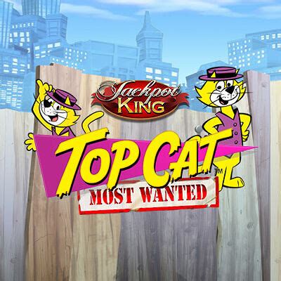 Top Cat Most Wanted Jackpot King Sportingbet