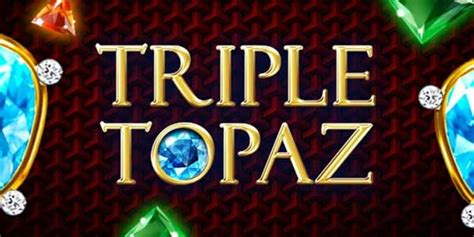 Triple Topaz Slot - Play Online