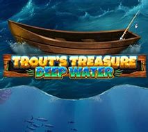 Trout S Treasure Deep Water Bodog