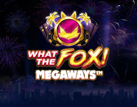 What The Fox Megaways Slot - Play Online